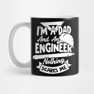 I'm A Dad And An Engineer Nothing Scares Me Mug